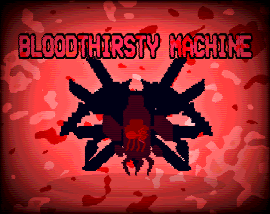 BLOODTHIRTSY MACHINE Image
