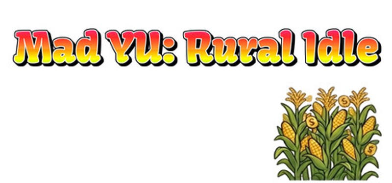 Mad YU: Rural Idle Image
