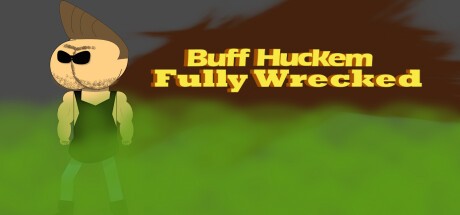 Games like Buff Huckem Fully  Wrecked