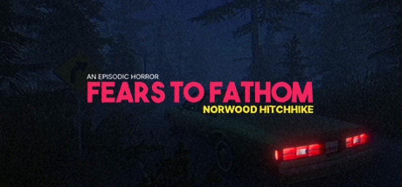 Fears to Fathom: Norwood Hitchhike Game Cover