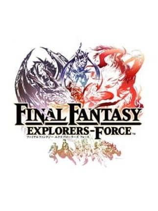 Final Fantasy Explorers-Force Game Cover