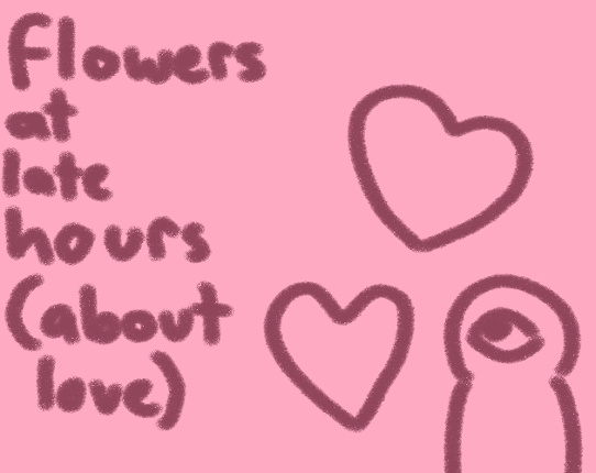 flowers at late hours - about love Image