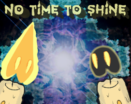 No Time To Shine Image