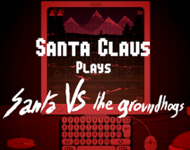 Santa Claus plays "Santa VS the groundhogs" Image