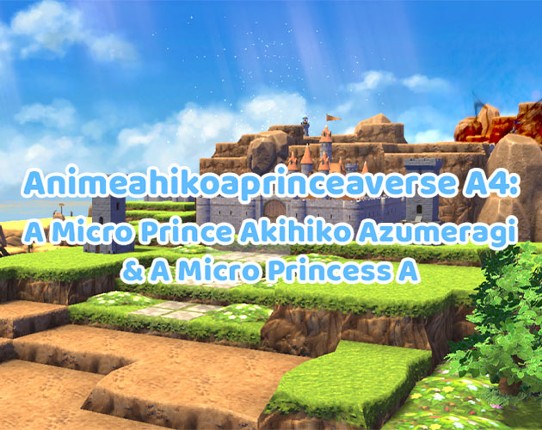Animeahikoaprinceaverse A4-Aver.Aza18102024a2Aza: A Micro Prince Akihiko Azumeragi & A Micro Princess A Image