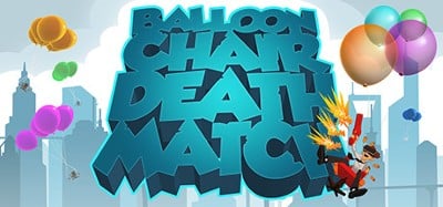 Balloon Chair Death Match Image