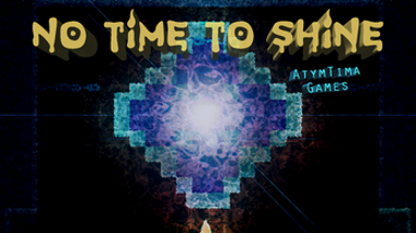 No Time To Shine Image