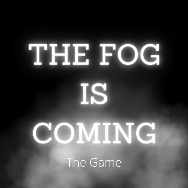 Games like The Fog Is Coming: The Game
