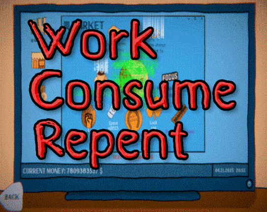 Work. Consume. Repent. Image