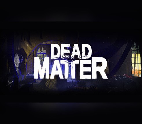 Dead Matter Image