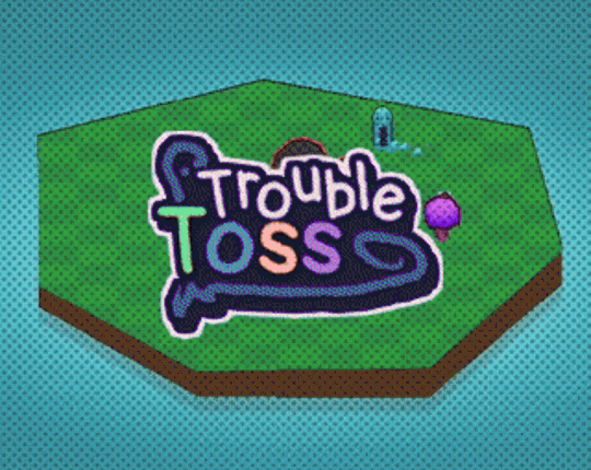 Trouble Toss Image