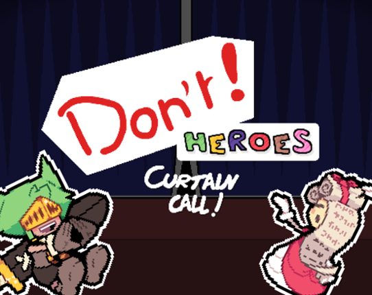 Don't ! Heroes : Curtain Call Game Cover