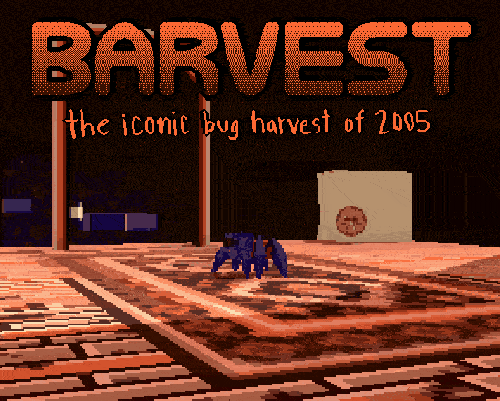 Games like Barvest: The Iconic Bug Harvest of 2005