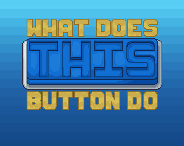 Games like What Does This Button Do?