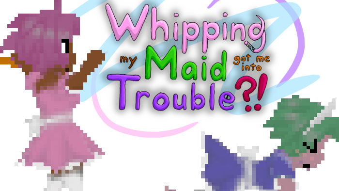 Games like Whipping My Maid Got Me Into Trouble?!