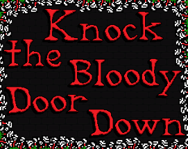 Knock the Bloody Door Down Image