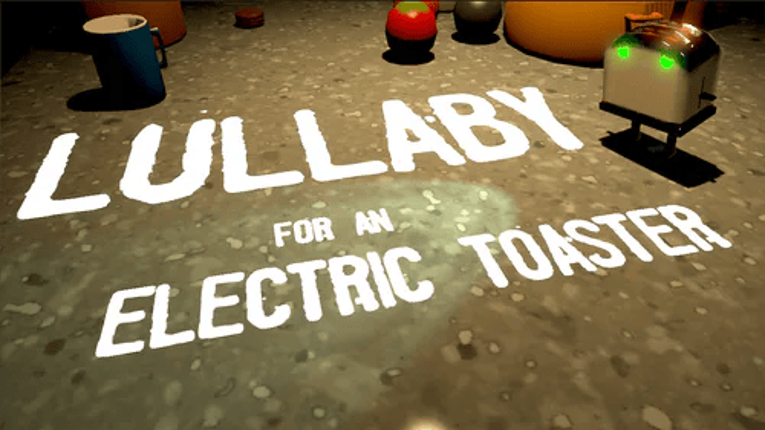 Lullaby for an Electric Toaster Image