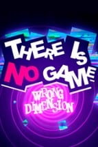 There Is No Game: Wrong Dimension Image