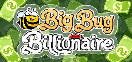 Games like Big Bug Billionaire