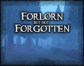 Forlorn, But Not Forgotten Image