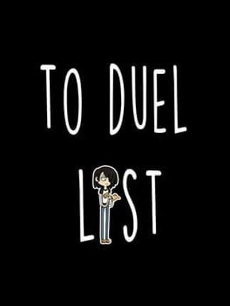 To Duel List Game Cover