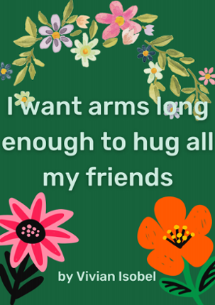 I want arms long enough to hug all my friends Image