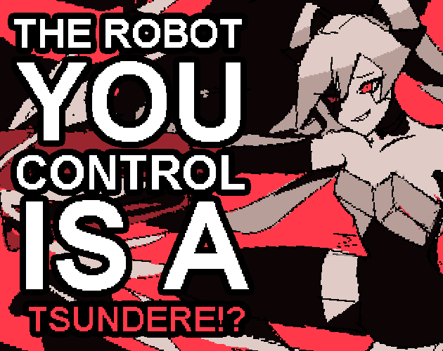 Games like The Robot You Control is a Tsundere!?
