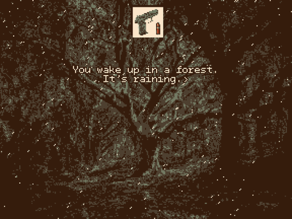 You wake up in a forest. It's raining. Image