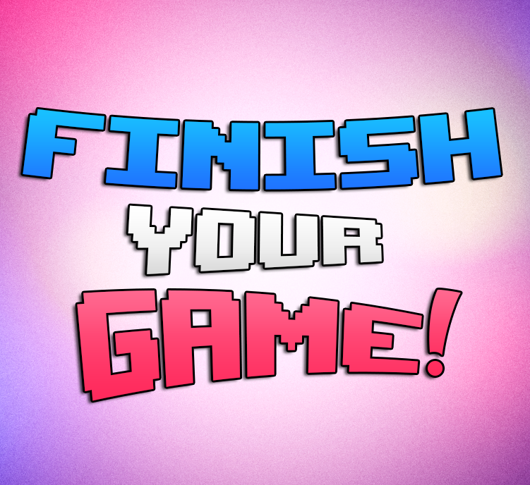 Games like Finish Your Game!
