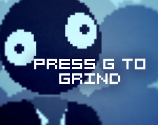 Press G To Grind Image