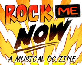 ROCK ME NOW: A Musical OC Zine Image