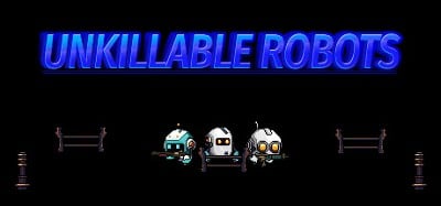 UNKILLABLE ROBOTS Image