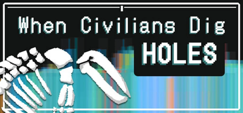 When Civilians Dig Holes Game Cover