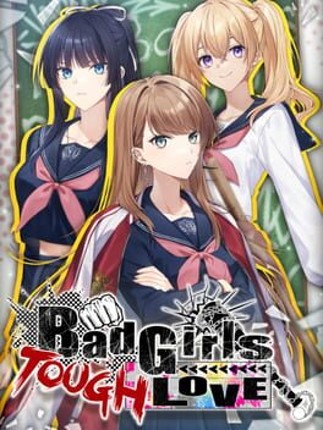 Bad Girls Tough Love Image
