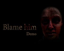 Blame Him Image