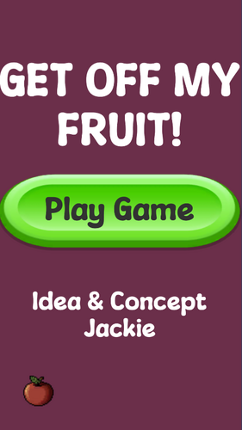 Get Off My Fruit! Image
