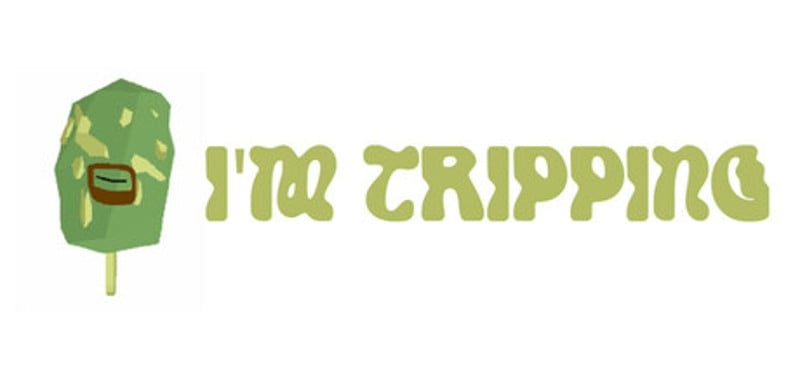 I'm Tripping Image