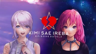 Kimi sae Ireba Episode Sutelz Image