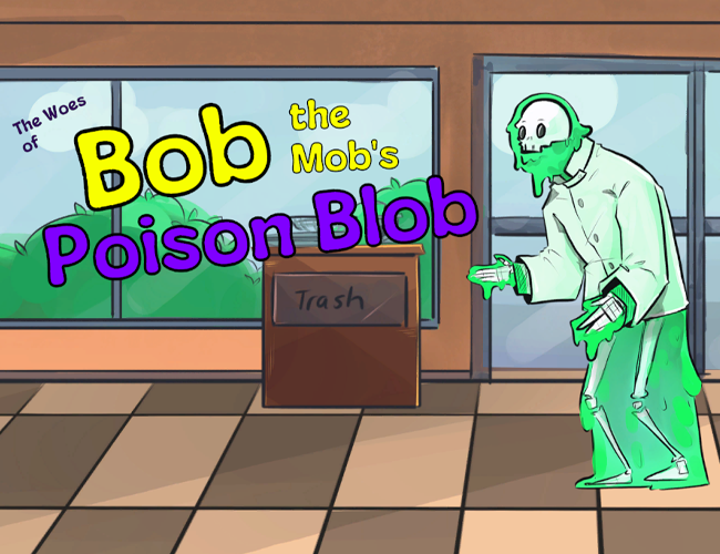 Games like The Woes of Bob the Mob's Poison Blob