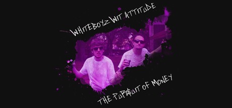 Games like Whiteboyz Wit Attitude: The Pursuit of Money