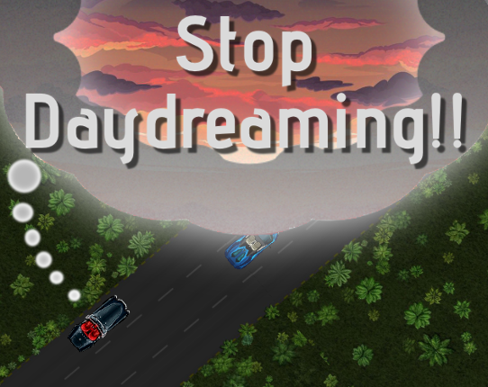 Stop Daydreaming!! Image