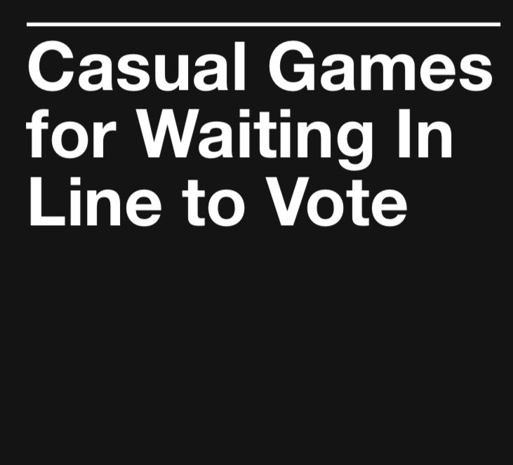 Games like Casual Games for Waiting in Line to Vote