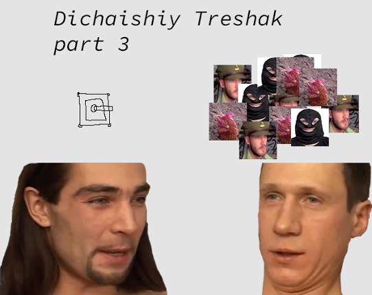 DICHAISHIY TRESHAK Part 3 Image