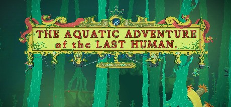 Games like The Aquatic Adventure of the Last Human