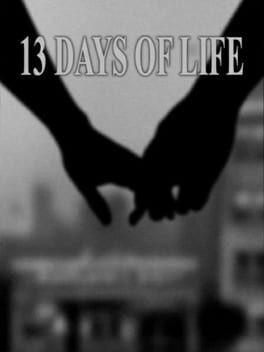 Games like 13 Days of Life