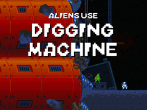 Aliens Use Digging Machine Image