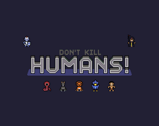 Don't Kill Humans! Image
