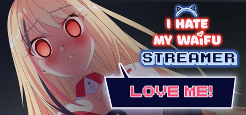 I Hate My Waifu Streamer Image