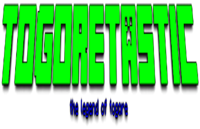 TOGORETASTIC: the legend of togore Image
