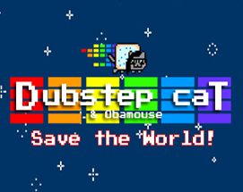 Dubstep Cat & Obamouse Save The World! Image